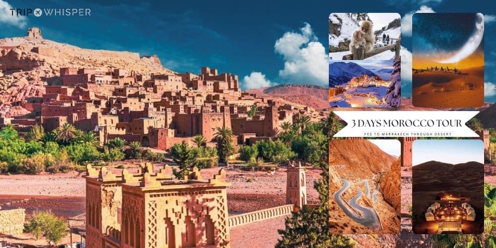 Best 3-Day Morocco Desert Tour from Fes to Marrakech – 2025 Adventure Awaits!